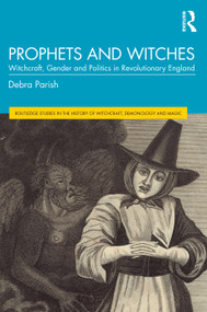 Prophets and Witches (Witchcraft, Gender and Politics in Revolutionary England) by Debra Parish, 9781032579689