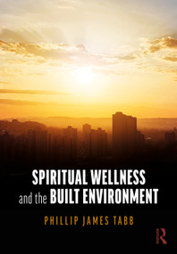 Spiritual Wellness and the Built Environment by Phillip James Tabb, 9781032895567