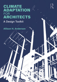 Climate Adaptation for Architects (A Design Toolkit) by Allison Anderson, 9781032702865