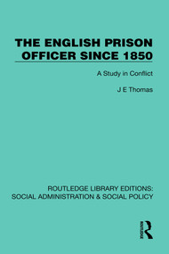 The English Prison Officer Since 1850 (A Study in Conflict) by J. E. Thomas, 9781041074816