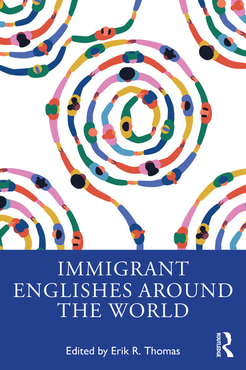 Immigrant Englishes Around the World by Erik R. Thomas, 9781032511016