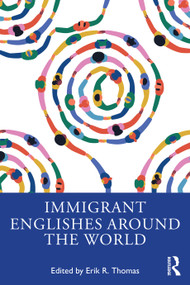 Immigrant Englishes Around the World by Erik R. Thomas, 9781032511016