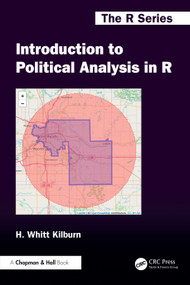 Introduction to Political Analysis in R by H. Whitt Kilburn, 9781032556581