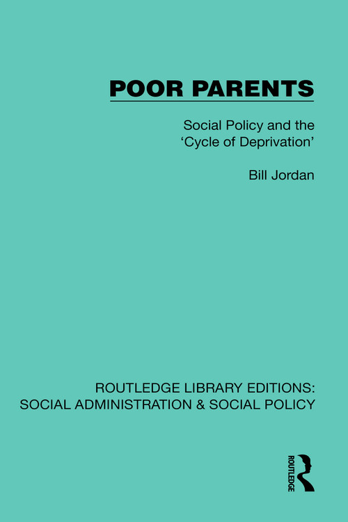 Poor Parents (Social Policy and the 'Cycle of Deprivation') by Bill Jordan, 9781041069850