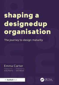 Shaping a DesignedUp Organisation (The Journey to Design Maturity) by Emma Carter, 9781032601458