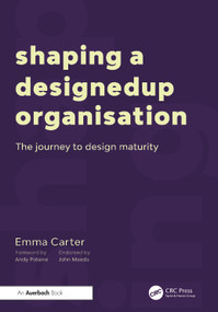 Shaping a DesignedUp Organisation (The Journey to Design Maturity) by Emma Carter, 9781032601458