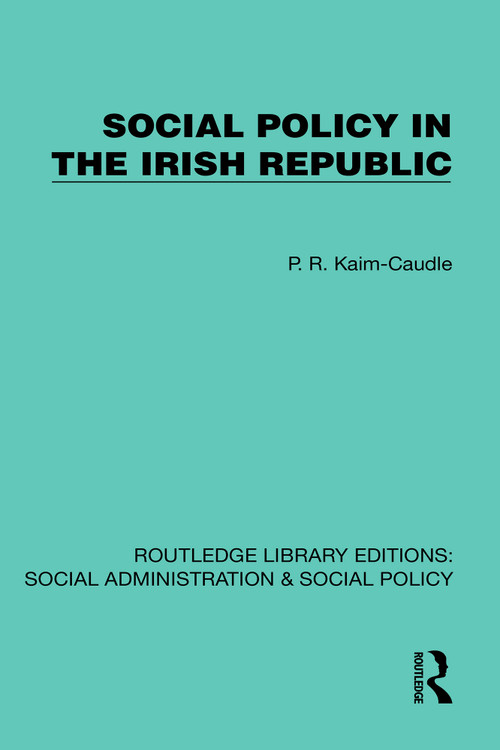 Social Policy in the Irish Republic by P. R. Kaim-Caudle, 9781041067511