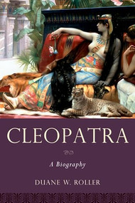 Cleopatra (A Biography) by Duane W. Roller, 9780199829965