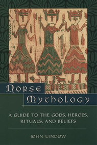 Norse Mythology (A Guide to Gods, Heroes, Rituals, and Beliefs) by John Lindow, 9780195153828