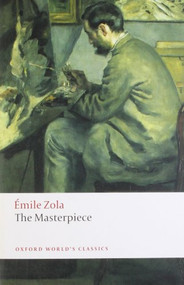 The Masterpiece - 9780199536917 by Émile Zola, Thomas Walton, Roger Pearson, 9780199536917