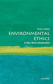 Environmental Ethics (A Very Short Introduction) by Robin Attfield, 9780198797166