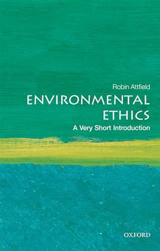 Environmental Ethics (A Very Short Introduction) by Robin Attfield, 9780198797166