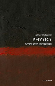 Physics (A Very Short Introduction) by Sidney Perkowitz, 9780198813941