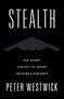 Stealth (The Secret Contest to Invent Invisible Aircraft) by Peter Westwick, 9780190677442