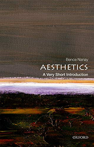 Aesthetics (A Very Short Introduction) by Bence Nanay, 9780198826613