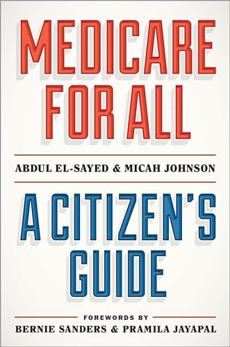 Medicare for All (A Citizen's Guide) by Abdul El-Sayed, Micah Johnson, Bernie Sanders, Pramila Jayapal, 9780190056629