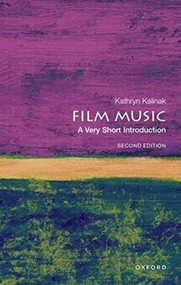 Film Music (A Very Short Introduction) by Kathryn Kalinak, 9780197628034