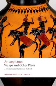 Wasps and Other Plays (A new verse translation, with introduction and notes) by Aristophanes, Stephen Halliwell, 9780198900221