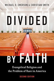 Divided by Faith (Evangelical Religion and the Problem of Race in America, Second Edition) by Michael O. Emerson, Christian Smith, 9780197796726
