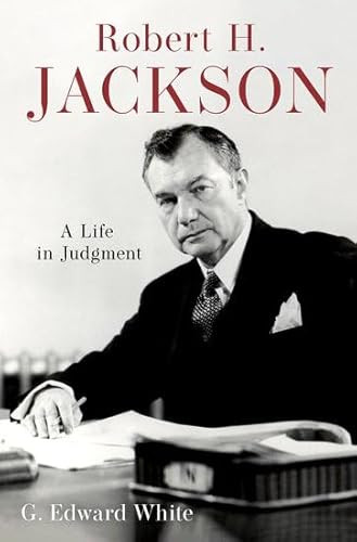 Robert H. Jackson (A Life in Judgment) by G. Edward White, 9780197778432