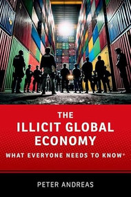 The Illicit Global Economy (What Everyone Needs To Know®) by Peter Andreas, 9780197543689