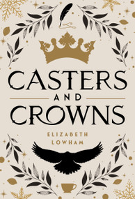 Casters and Crowns - 9781639934621 by Elizabeth Lowham, 9781639934621