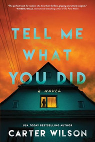 Tell Me What You Did (A Novel) by Carter Wilson, 9781464226229