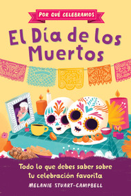 Por qué celebramos el Día de los Muertos (Todo lo que debes saber sobre tu celebración favorita) by Melanie Stuart-Campbell, Javiera Mac-lean Alvarez, 9798897170005