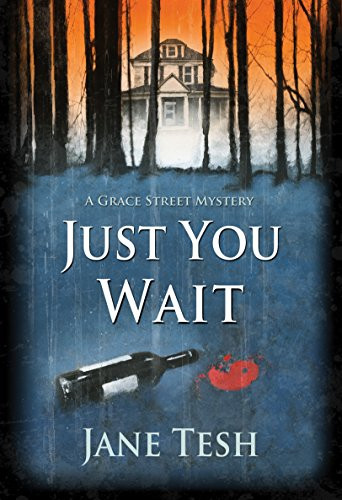 Just You Wait (A Grace Street Mystery) by Jane Tesh, 9781464203671
