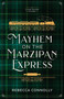 Mayhem on the Marzipan Express by Rebecca Connolly, 9781639935000