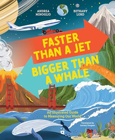 Faster than a Jet, Bigger than a Whale (An Illustrated Guide to Measuring Our World) by Andrea Minoglio, Bethany Lord, 9783039641017