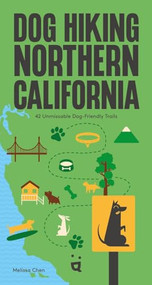 Dog Hiking Northern California (42 Unmissable Dog-Friendly Trails) by Melissa Chen, 9783039641031