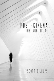 Post-Cinema: The Age of AI by Scott Billups, 9781615933648