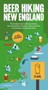 Beer Hiking New England (The Tastiest Way to Discover Maine, New Hampshire, Vermont, Massachusetts, Connecticut and Rhode Island) - 9783039641055 by Carey Kish, 9783039641055
