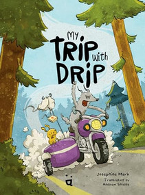 My Trip with Drip (A Graphic Novel) by Josephine Mark, 9783039641079