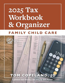 Family Child Care 2025 Tax Workbook and Organizer by Tom Copeland, Bill Porter, 9781605548692