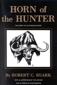 Horn of the Hunter (The Story of an African Safari) - 9781571572639 by Robert Ruark, 9781571572639
