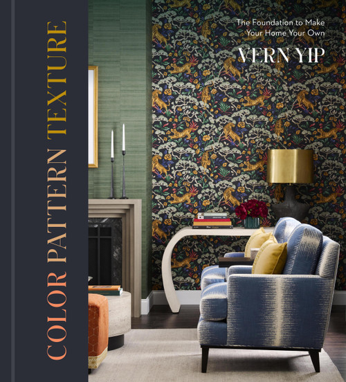 Color Pattern Texture (The Foundation to Make Your Home Your Own) by Vern Yip, 9781454955467