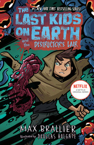 The Last Kids on Earth and the Destructor's Lair by Max Brallier, Douglas Holgate, 9780593405277