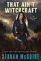 That Ain't Witchcraft - 9780756420369 by Seanan McGuire, 9780756420369