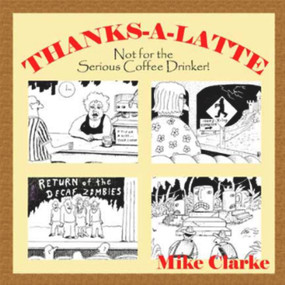 Thanks-A-Latte by Mike Clarke, 9781931741460
