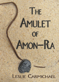The Amulet of Amon-Ra by Leslie Carmichael, 9781933767116
