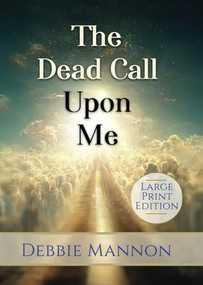The Dead Call Upon Me - 9781961347519 by Debbie Mannon, 9781961347519