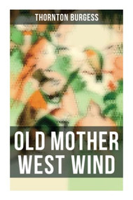 Old Mother West Wind (Children's Bedtime Story Book) by Thornton Burgess, 9788027273300