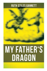My Father's Dragon - 9788027274161 by Ruth Stiles Gannett, 9788027274161
