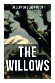 The Willows (A Supernatural Mystery) by Algernon Blackwood, 9788027274727