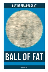 Ball of Fat (Boule de Suif) - 9788027276691 by Guy de Maupassant, 9788027276691