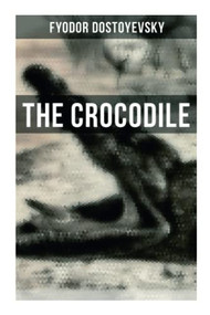 The Crocodile - 9788027279746 by Fyodor Dostoyevsky, 9788027279746