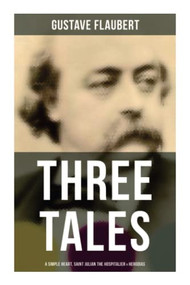 Three Tales: A Simple Heart, Saint Julian the Hospitalier & Herodias (/) by Gustave Flaubert, 9788027280544