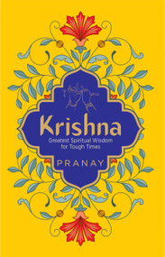 KRISHNA: Greatest Spiritual Wisdom for Tough Times by Pranay, 9788194899112